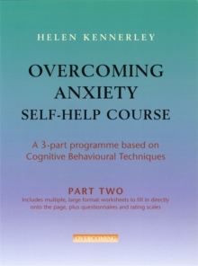 Overcoming Anxiety Self-help Course : A 3-part Programme Based on Cognitive Behavioural Techniques Part 2, Paperback Book Overcoming Anxiety Self-help Course : A 3-part Programme Based on Cognitive Behavioural Techniques Part 2, Paperback Book