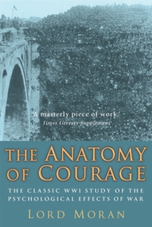 The Anatomy of Courage : The Classic WWI Study of the Psychological Effects of War, Paperback Book The Anatomy of Courage : The Classic WWI Study of the Psychological Effects of War, Paperback Book