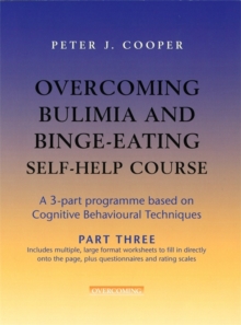 Overcoming Bulimia and Binge-Eating Self Help Course: Part Three, Paperback / softback Book Overcoming Bulimia and Binge-Eating Self Help Course: Part Three, Paperback / softback Book