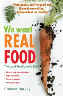 We Want Real Food : The Local Food Lover's Bible, Paperback Book We Want Real Food : The Local Food Lover's Bible, Paperback Book