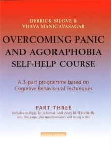 Overcoming Panic & Agoraphobia Self-Help Course: Part Three, Paperback / softback Book Overcoming Panic & Agoraphobia Self-Help Course: Part Three, Paperback / softback Book