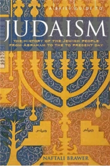 A Brief Guide to Judaism : Theology, History and Practice, Paperback / softback Book A Brief Guide to Judaism : Theology, History and Practice, Paperback / softback Book