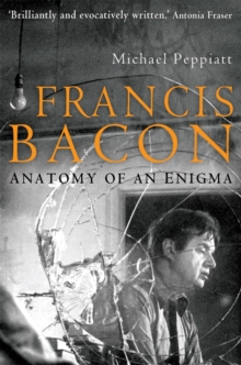 Francis Bacon : Anatomy of an Enigma, Paperback Book Francis Bacon : Anatomy of an Enigma, Paperback Book