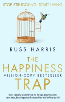 The Happiness Trap : Stop Struggling, Start Living, Paperback / softback Book The Happiness Trap : Stop Struggling, Start Living, Paperback / softback Book