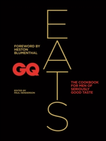 GQ Eats : The cookbook for men of seriously good taste