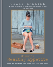 Gizzi's Healthy Appetite : Food to Nourish the Body and Feed the Soul, Hardback Book Gizzi's Healthy Appetite : Food to Nourish the Body and Feed the Soul, Hardback Book