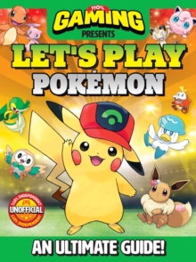 110% Gaming Presents: Let's Play Pokemon : An Ultimate Guide - 110% Unofficial