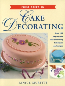 First Steps in Cake Decorating, Paperback Book First Steps in Cake Decorating, Paperback Book