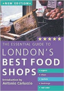 The Essential Guide to London's Best Food Shops, Paperback Book The Essential Guide to London's Best Food Shops, Paperback Book