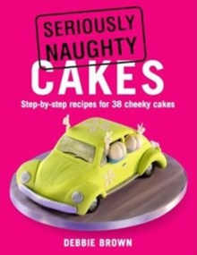 Seriously Naughty Cakes, Paperback Book Seriously Naughty Cakes, Paperback Book