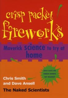 Crisp Packet Fireworks : Maverick Science to Try at Home, Hardback Book Crisp Packet Fireworks : Maverick Science to Try at Home, Hardback Book