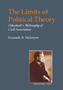 Limits of Political Theory : Oakeshott's Philosophy of Civil Association, Hardback Book Limits of Political Theory : Oakeshott's Philosophy of Civil Association, Hardback Book