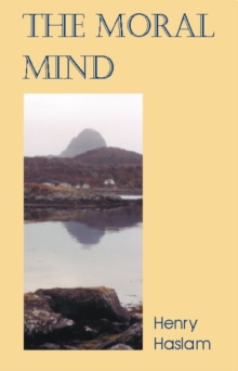 Moral Mind : A Study of What it is to be Human, Paperback / softback Book Moral Mind : A Study of What it is to be Human, Paperback / softback Book