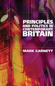 Principles and Politics in Contemporary Britain, Paperback / softback Book Principles and Politics in Contemporary Britain, Paperback / softback Book