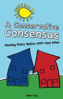 Conservative Consensus? : Housing Policy Before 1997 and After