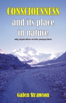 Consciousness and Its Place in Nature : Does Physicalism Entail Panpsychism?, Paperback / softback Book Consciousness and Its Place in Nature : Does Physicalism Entail Panpsychism?, Paperback / softback Book