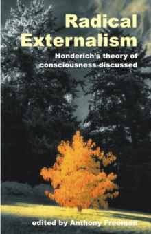 Radical Externalism : Honderich's Theory of Consciousness Discussed, Paperback Book Radical Externalism : Honderich's Theory of Consciousness Discussed, Paperback Book