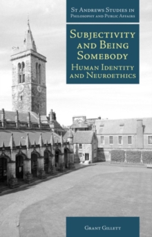 Subjectivity and Being Somebody : Human Identity and Neuroethics, Hardback Book Subjectivity and Being Somebody : Human Identity and Neuroethics, Hardback Book