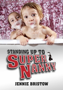 Standing Up to Supernanny, Paperback / softback Book Standing Up to Supernanny, Paperback / softback Book