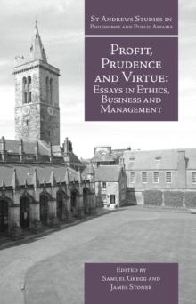 Profit, Prudence and Virtue : Essays in Ethics, Business and Management