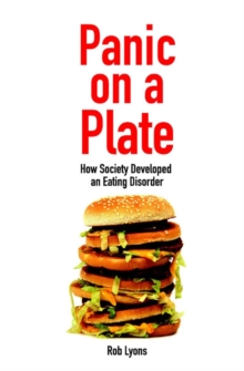 Panic on a Plate : How Society Developed an Eating Disorder