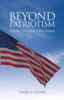 Beyond Patriotism : From Truman to Obama