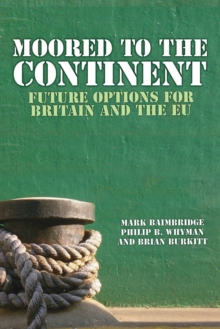 Moored to the Continent : Future Options for Britain and the EU