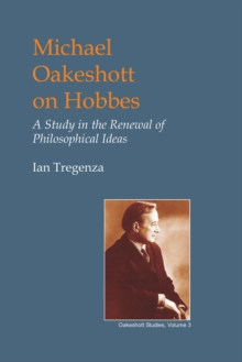 Michael Oakeshott on Hobbes : A Study in the Renewal of Philosophical Ideas