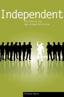 Independent : The Rise of the Non-Aligned Politician