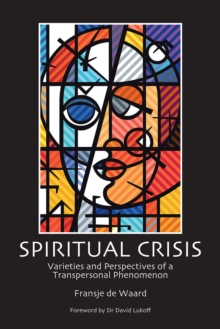 Spiritual Crisis : Varieties and Perspectives of a Transpersonal Phenomenon