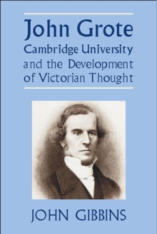 John Grote, Cambridge University and the Development of Victorian Thought