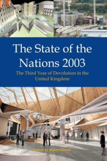 The State of the Nations 2003 : The Third Year of Devolution in the United Kingdom