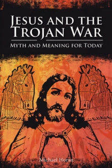 Jesus and the Trojan War : Myth and Meaning for Today