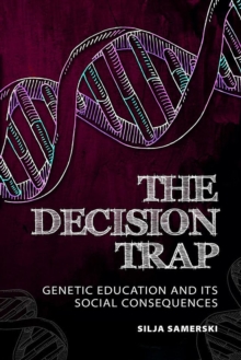 The Decision Trap : Genetic Education and Its Social Consequences