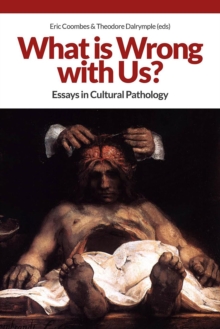 What is Wrong with Us? : Essays in Cultural Pathology