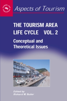 The Tourism Area Life Cycle, Vol.2 : Conceptual and Theoretical Issues