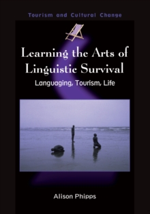 Learning the Arts of Linguistic Survival : Languaging, Tourism, Life