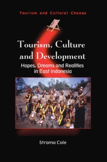 Tourism, Culture and Development : Hopes, Dreams and Realities in East Indonesia