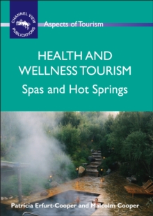 Health and Wellness Tourism : Spas and Hot Springs, Hardback Book Health and Wellness Tourism : Spas and Hot Springs, Hardback Book