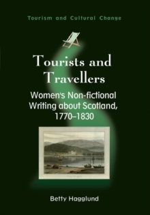 Tourists and Travellers : Women's Non-fictional Writing about Scotland, 1770-1830