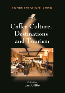 Coffee Culture, Destinations and Tourism, Hardback Book Coffee Culture, Destinations and Tourism, Hardback Book