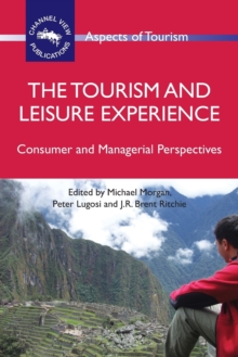 The Tourism and Leisure Experience : Consumer and Managerial Perspectives, Paperback / softback Book The Tourism and Leisure Experience : Consumer and Managerial Perspectives, Paperback / softback Book