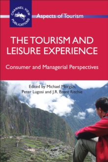 The Tourism and Leisure Experience : Consumer and Managerial Perspectives, Hardback Book The Tourism and Leisure Experience : Consumer and Managerial Perspectives, Hardback Book