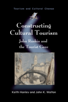 Constructing Cultural Tourism : John Ruskin and the Tourist Gaze