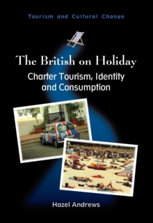 The British on Holiday : Charter Tourism, Identity and Consumption, Hardback Book The British on Holiday : Charter Tourism, Identity and Consumption, Hardback Book