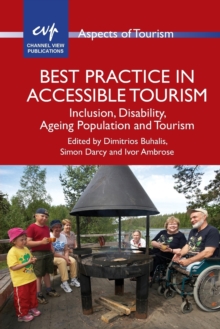 Best Practice in Accessible Tourism : Inclusion, Disability, Ageing Population and Tourism, Paperback / softback Book Best Practice in Accessible Tourism : Inclusion, Disability, Ageing Population and Tourism, Paperback / softback Book