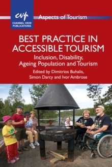 Best Practice in Accessible Tourism : Inclusion, Disability, Ageing Population and Tourism, Hardback Book Best Practice in Accessible Tourism : Inclusion, Disability, Ageing Population and Tourism, Hardback Book