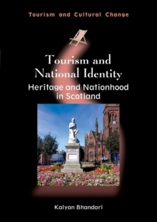 Tourism and National Identity : Heritage and Nationhood in Scotland, Paperback / softback Book Tourism and National Identity : Heritage and Nationhood in Scotland, Paperback / softback Book