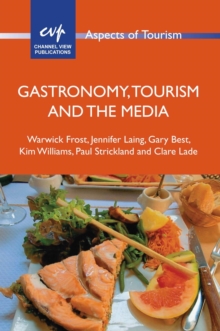 Gastronomy, Tourism and the Media, Hardback Book Gastronomy, Tourism and the Media, Hardback Book
