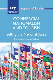 Commercial Nationalism and Tourism : Selling the National Story, Hardback Book Commercial Nationalism and Tourism : Selling the National Story, Hardback Book